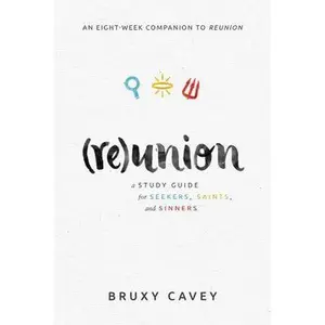 USED-Reunion: A Study Guide for Seekers, Saints, and Sinners by Cavey, Bruxy (Paperback)