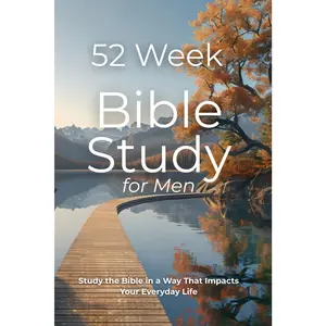 52 Week Bible Study WorkBook for Men: Faith in Action: A Yearlong Bible Study for Men — A Christian Study Guide and Workbook for Spiritual