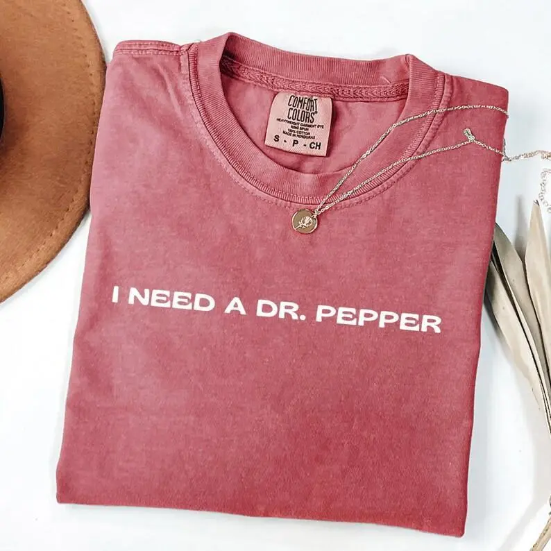 Comfort Colors I Need A DR. Pepper Shirt DR. Pepper Gift For Women And Man Trendy Graphic Shirt DR. Pepper Lovers Christmas Gift Soda Shirt Soft Cotton