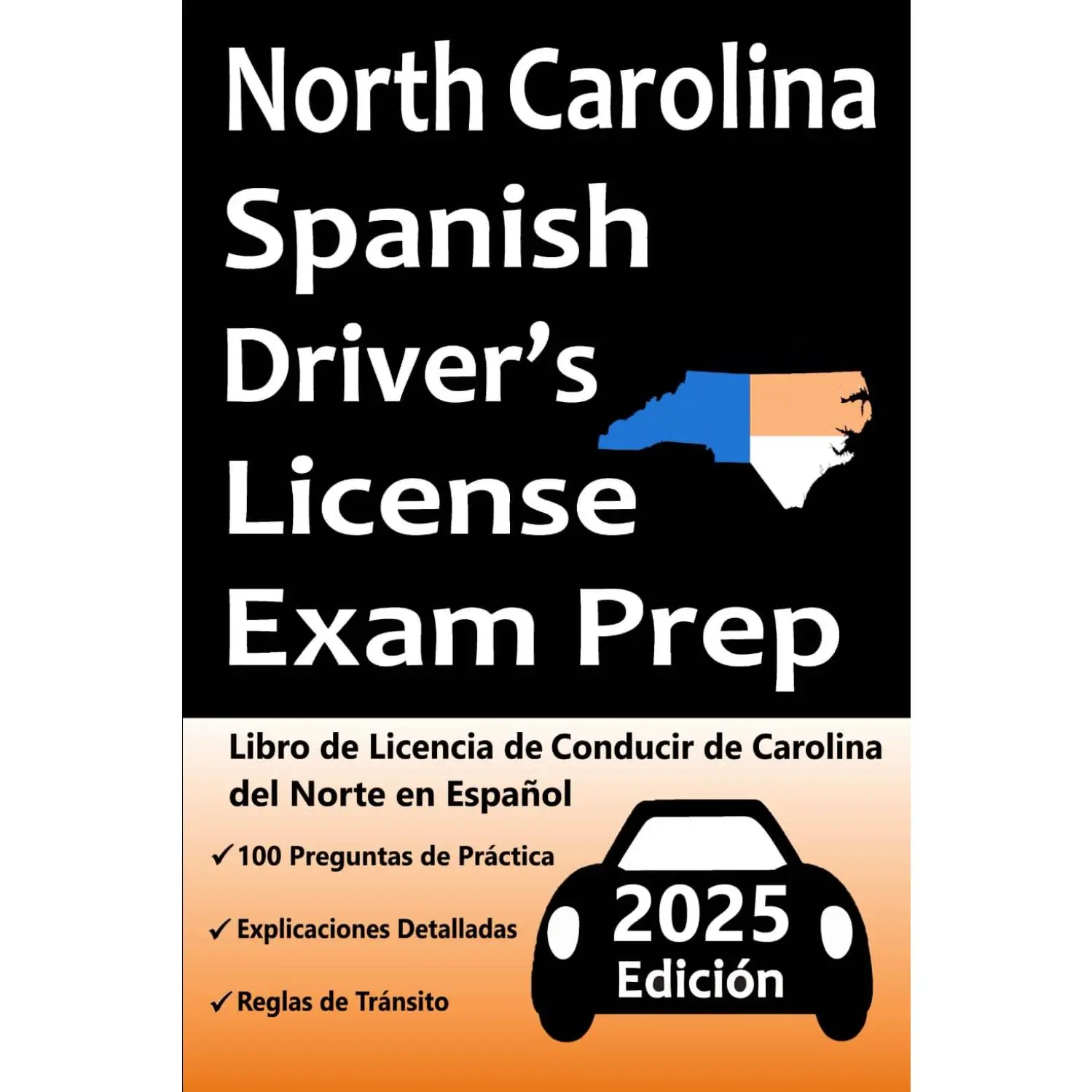 Libro de Licencia de Conducir de Carolina del Norte en Español: 100 Preguntas de Práctica, Señales de Tránsito, Leyes de Tránsito, Prueba de Habilidades de Conducción y Más (Spanish Edition)