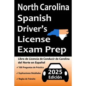 Libro de Licencia de Conducir de Carolina del Norte en Español: 100 Preguntas de Práctica, Señales de Tránsito, Leyes de Tránsito, Prueba de Habilidades de Conducción y Más (Spanish Edition)