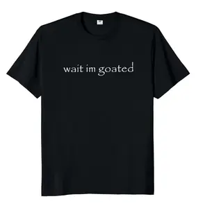 Wait I'm Goated T Shirt Funny Meme Trend Y2k Short Sleeve O-neck 100% Cotton Unisex Summer Casual T-shirts