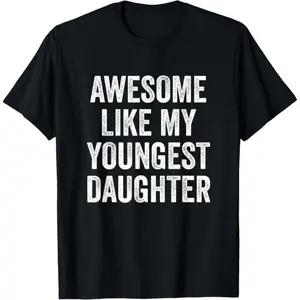 Cotton Short Sleeves Awesome Like My Youngest Daughter Mother's Day Father's Day T-Shirt Casual Shortsleeve