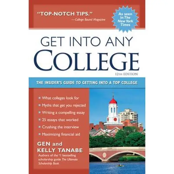 USED-Get Into Any College: The Insider's Guide to Getting Into a Top College by Tanabe, Gen (Paperback)