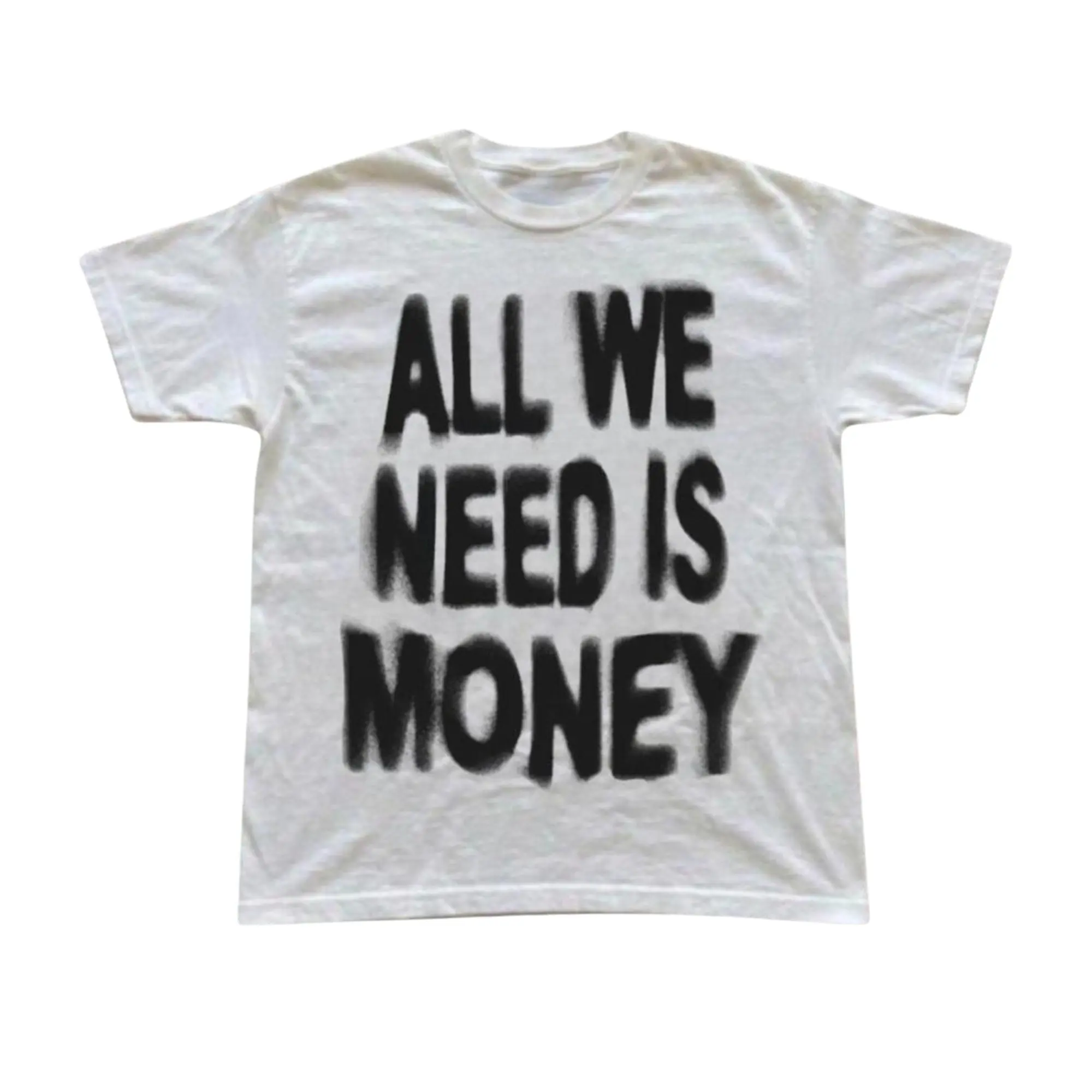 Funny All We Need Is Money Graphic T-Shirt, Bold Black Airbrush Spray Paint Stencil Typography On White Background, Unisex Streetwear Tee For Meme Fans, Novelty Satire Outfit