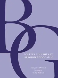 USED-Scatter My Ashes at Bergdorf Goodman by Bergdorf Goodman (Hardcover)
