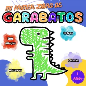 MI PRIMER LIBRO DE GARABATOS 1 AÑO+: 100 DIBUJOS, LETRAS, FORMAS, NÚMEROS, LIBRO PARA PINTAR PARA NIÑOS Y NIÑAS, ANIMALES, FRUTAS, VEHÍCULOS, JUGUETES (Spanish Edition)