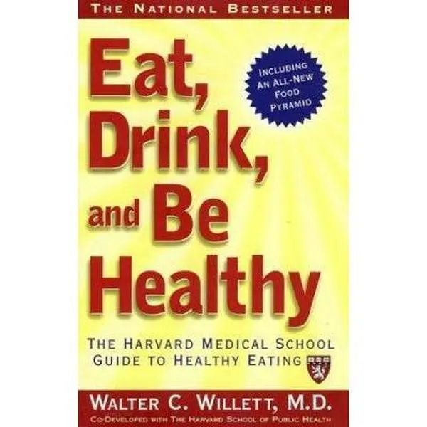 USED-EAT, DRINK, AND BE HEALTHY: The Harvard Medical School Guide to Healthy Eating by Willett, Walter C., M. D. (Paperback)