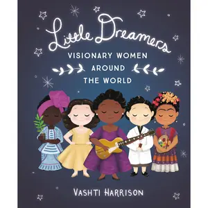 Little Dreamers: Visionary Women Around the World by Vashti Harrison [Hardcover Book]