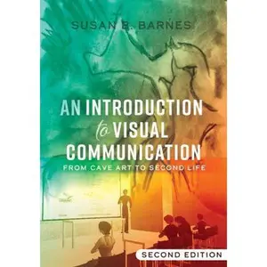 USED-An Introduction to Visual Communication: From Cave Art to Second Life (2nd Edition) by Barnes, Susan B. (Paperback)
