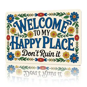 Welcome To My Happy Place Don't Ruin It Whimsical Funny Home Decor 8x12 Aluminum Metal Sign for Home Office She Shed or Reading Nook