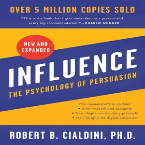 Influence, New and Expanded: The Psychology of Persuasion —The Essential Guide to the Psychology of Influence and Persuasion in Everyday