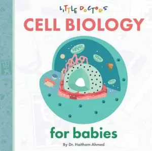 USED-Cell Biology for Babies by Ahmed, Haitham (Unknown)
