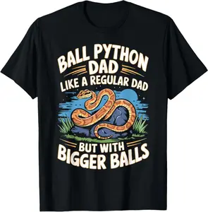 Ball Python Dad Bigger Balls Snake Pet Funny Ball Python T-Shirt