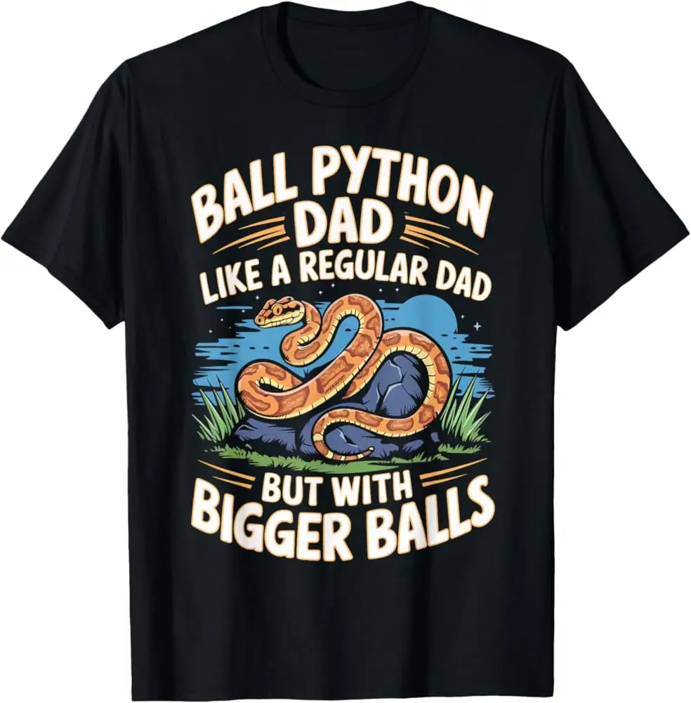 Ball Python Dad Bigger Balls Snake Pet Funny Ball Python T-Shirt