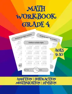 Math Workbook Grade 4: Supplemental Addition, Subtraction, Multiplication and Division Practice Worksheets for Kids Ages 9-10