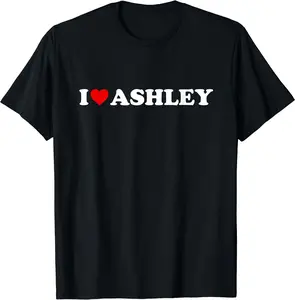 I Love Ashley - Heart T-Shirt Gift For Valentine | Cotton, Crew Neck, Size S-3XL