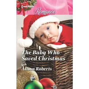 USED-The Baby Who Saved Christmas (Harlequin Romance) by Alison Roberts (Unknown)