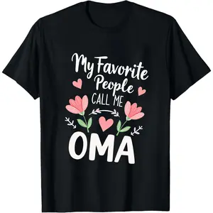 100% Cotton My Favorite People Call Me Oma T-Shirt Women Men Unisex Clothing Streetwear
