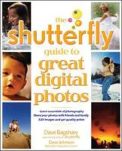 USED-The Shutterfly Guide to Great Digital Photos by Bagshaw, Dave M. (Paperback)