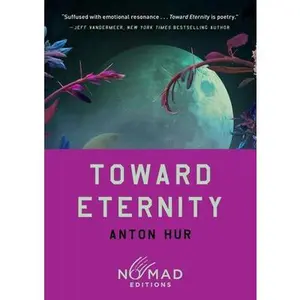 Toward Eternity (Nomad Edition) -- Anton Hur, Paperback