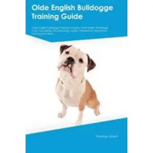 USED-Olde English Bulldogge Training Guide Olde English Bulldogge Training Includes: Olde English Bulldogge Tricks, Socializing, Housetraining, Agility, Ob by Johnston, Stewart (Paperback)