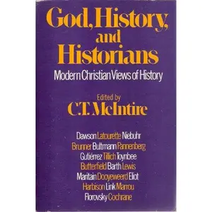 USED-God, History and Historians: An Anthology of Modern Christian Views of History by C T (Editor) Mcintire (Paperback)