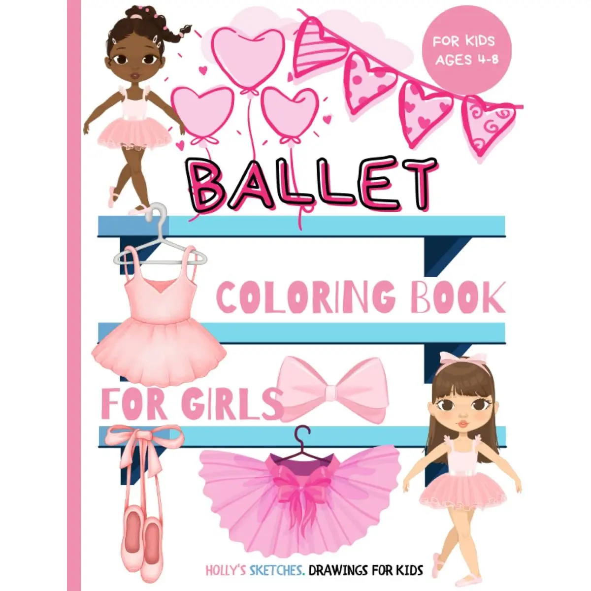 Ballet Coloring Book for Girls: Enchanting Coloring Pages for Little Girls: Stunning Ballerinas, Dances and Scene from Recitals to Color - Gift Idea for Budding Dancers and Ballet Enthusiasts Ages 4-8 Paperback – May 7, 2023