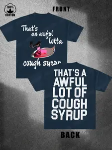 (230g Pure Cotton T-Shirt) Men'S Summer Round Neck Short Sleeved Casual Pure Cotton Print THAT'S A AWFUL LOT OF COUGH SYRUP