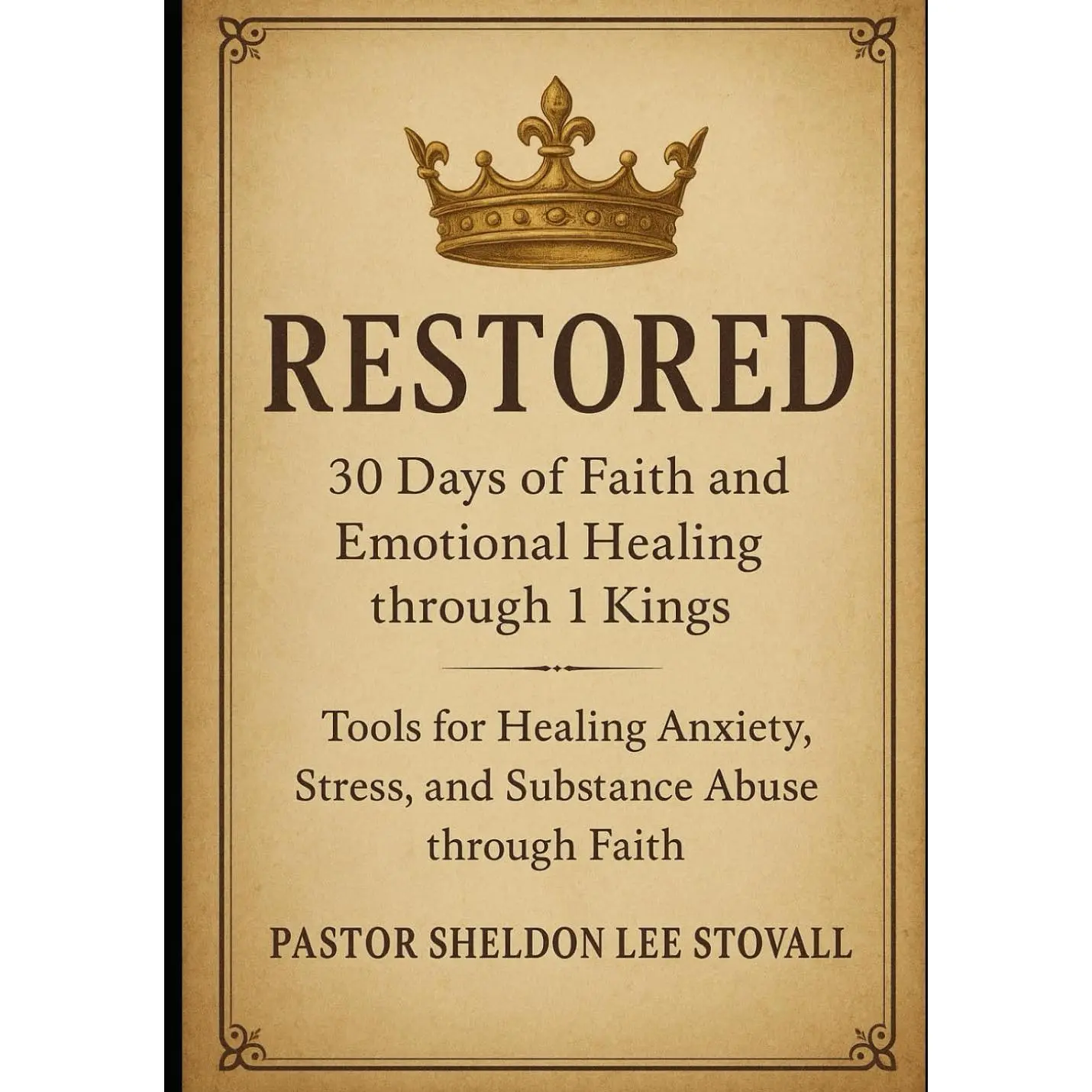 Restored: 1 Kings 30-Day Faith & Emotional Healing Devotional (Kings of Healing Series) – Tools for Anxiety, Stress Relief