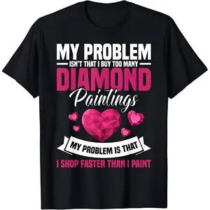 My Problem I Shop Faster Than I Paint T-Shirt | Diamond Painting Lover Tee | Pink Heart Diamond Art Hobby Shirt