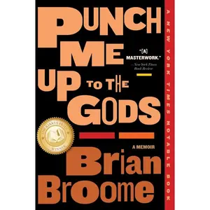 Punch Me Up To The Gods: A Memoir by Brian Broome [Paperback Book]