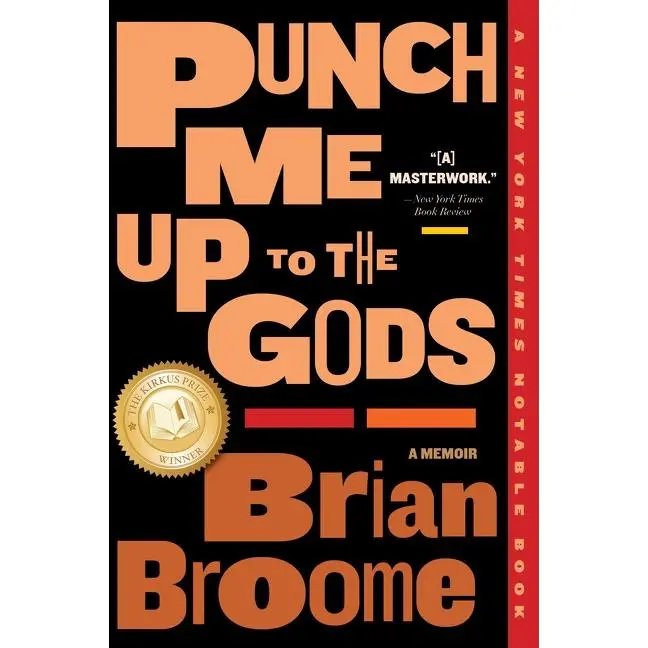 Punch Me Up To The Gods: A Memoir by Brian Broome [Paperback Book]