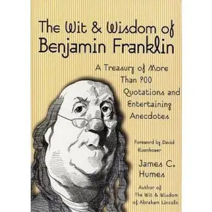 USED-The Wit & Wisdom of Benjamin Franklin by James C. Humes (Hardcover)