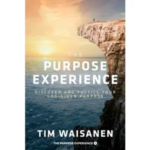 USED-The Purpose Experience: Discover and Fulfill Your God-Given Purpose by Waisanen, Tim (Paperback)