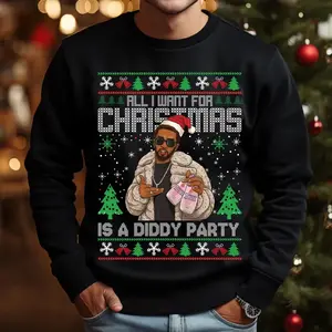 All I want For Christmas is a Diddy party Sweatshirt, Funny Christmas Gift, T Shirt, Christmas Hoodie, Funny Xmas Jumper Funny meme Mug gift