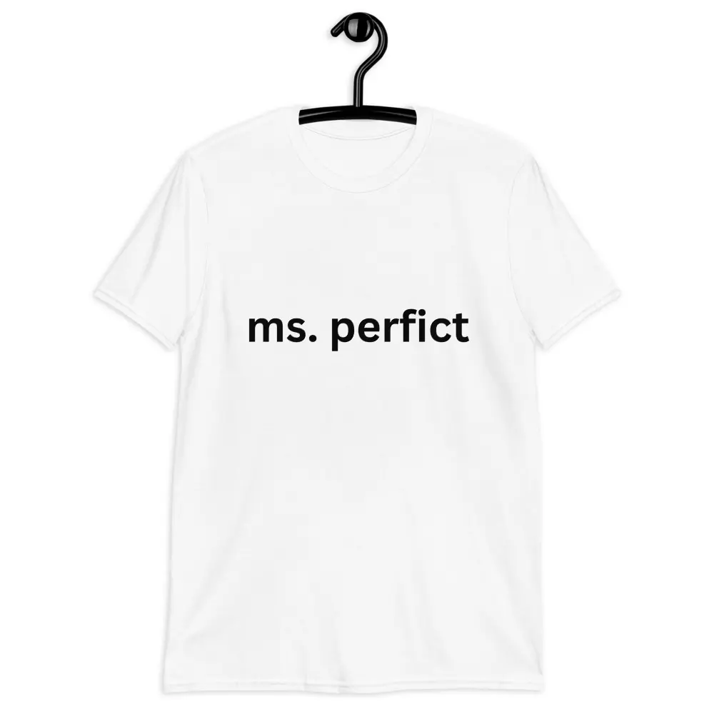 Ms. Perfict Unisex T-Shirt