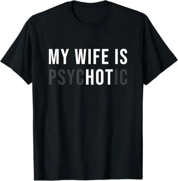 [100% Cotton] My Wife Is Psychotic Shirt, Funny Husband Shirt, Father'S Day Gift, Birthday Or Anniversary Gift For Husband, Funny Men'S Gift Ideas Graphic Tees T-Shirt For Men And Women classic  rock  tee moon  rocks macco