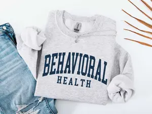Behavioral Health Sweatshirt, Behavioral Health Gift,