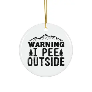 WARNING I  PEE OUTSIDE ORNAMENT, CHRISTMAS DECORATIONS, 3 INCHES CIRCLE ORNAMENT, CERAMIC ORNAMENT