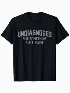 Men's "Undiagnosed But Something Ain't Right" Graphic T-Shirt Black Short Sleeve Round Neck Summer Tee Bold White Print Comfortable Stylish Everyday Tshirt