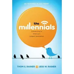USED-The Millennials: Connecting to America's Largest Generation by Rainer, Thom S. (Hardcover)