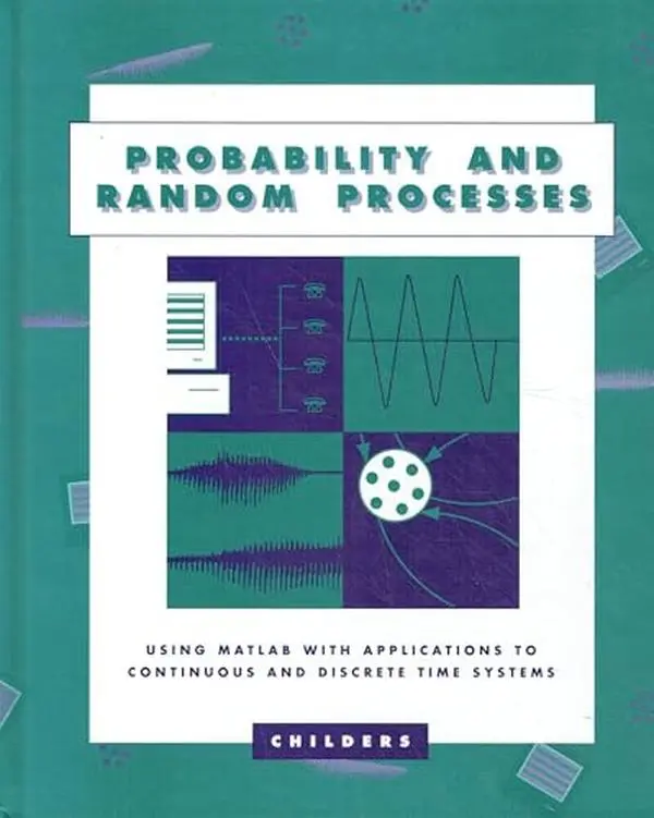 USED-Probability and Random Processes: Using Matlab With Applications to Continuous and Discrete Time Systems by Donald G. Childers (Hardcover)