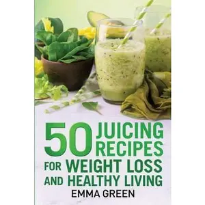 USED-50 juicing recipes: For Weight Loss and Healthy Living by Green, Emma (Paperback)