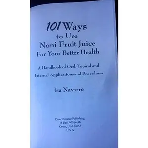 USED-101 Ways to Use Noni Fruit Juice For Your Better Health: A Handbook of Oral, Topical & Internal Applications & Procedures by Isa Navarre (Paperback)