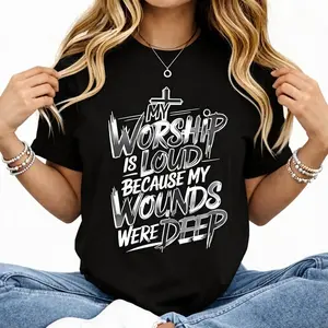 My Worship Is Loud Because My Wounds Were Deep Unisex Washed Christian Shirt, Christian Scripture T-Shirt, Vintage Retro Washed Shirt Double Sided Printed