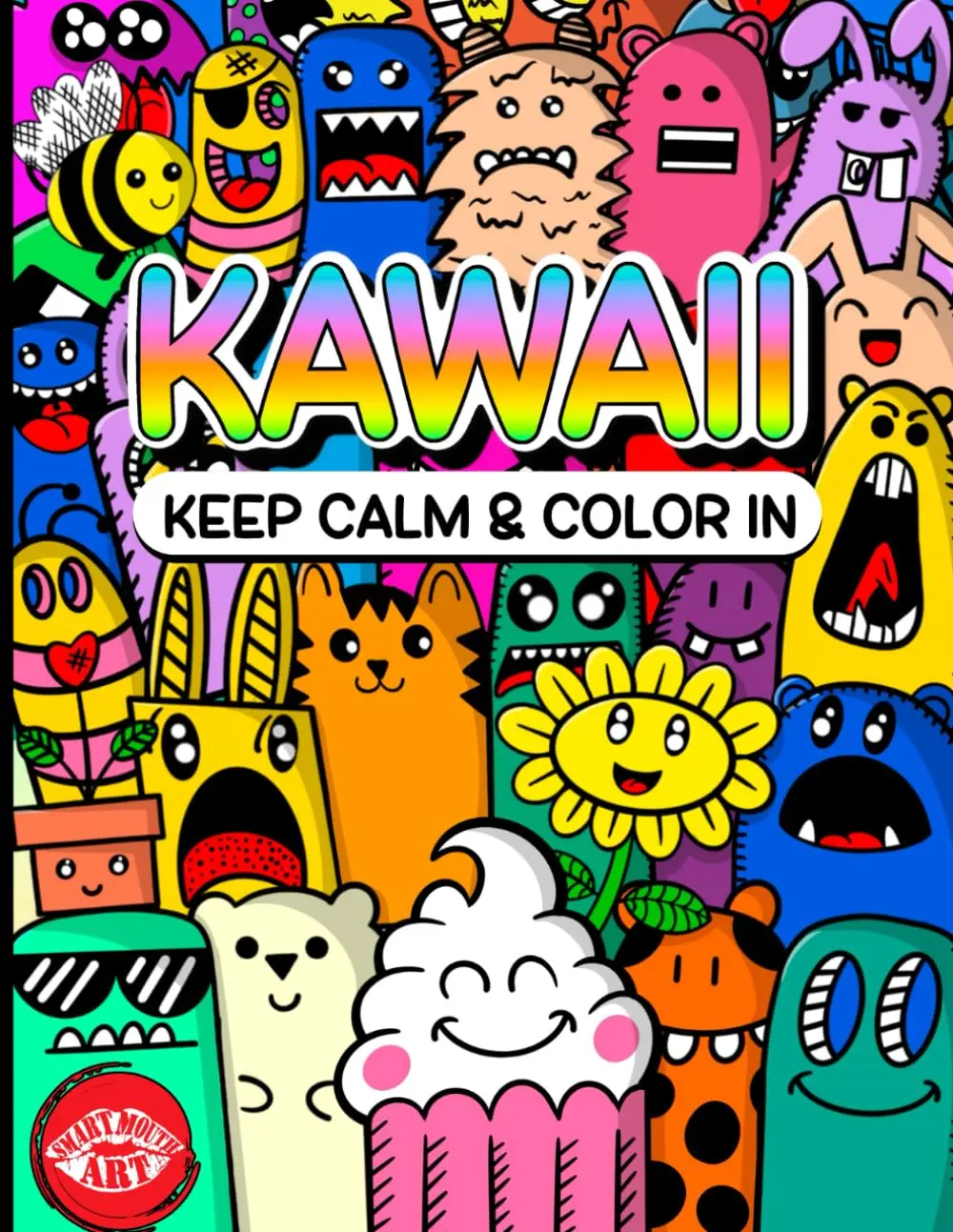 Kawaii Keep Calm and Color In: 30 Adorable and Relaxing Kawaii Colouring Pages For All Ages, Great Anxiety Coloring Book for Kids, Cute Kawaii ... for Kids of All Ages (Kawaii Coloring Books)