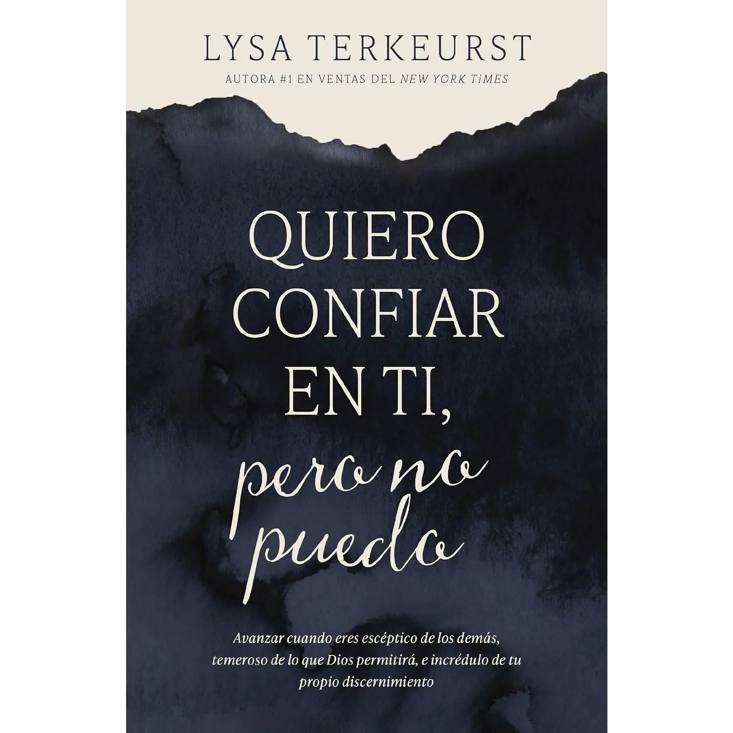 Quiero confiar en ti, pero no puedo: Avanzar cuando eres escéptico de los demás, temeroso de lo que Dios permitirá, e incrédulo de tu propio discernimiento (Spanish Edition)