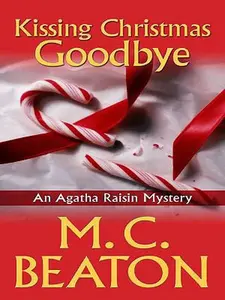 USED-Kissing Christmas Goodbye (Agatha Raisin Mysteries, No. 18) by M. C. Beaton (Hardcover)