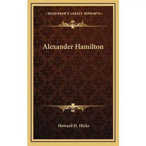 USED-Alexander Hamilton by Hicks, Howard H. (Hardcover)